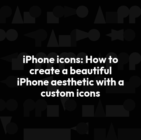 iPhone icons: How to create a beautiful iPhone aesthetic with a custom icons